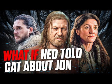 What If Ned Stark Told Catelyn TRUTH about Jon’s Parentage? | Game of Thrones