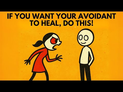 If you want your avoidant to heal, do this! | Avoidant Attachment Style