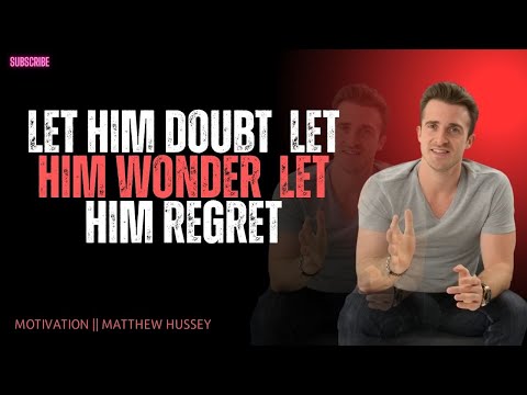 Let Him Doubt 💭 Let Him Wonder 😶‍🌫️ Let Him Regret 💔 | Matthew Hussey Inspired