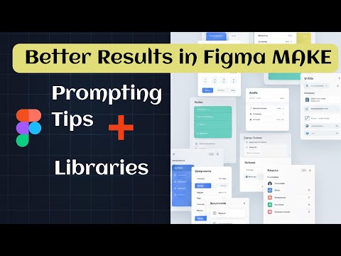 Figma Make Prompting Tips + Design Libraries for Better Results!