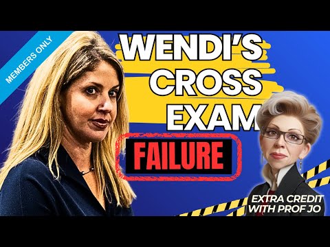 Wendi's Cross Examination Debacle! EXTRA CREDIT with Prof Jo