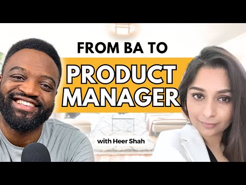 Business Analyst to Product Manager (Level Up Your Influence) ft Heer Shah
