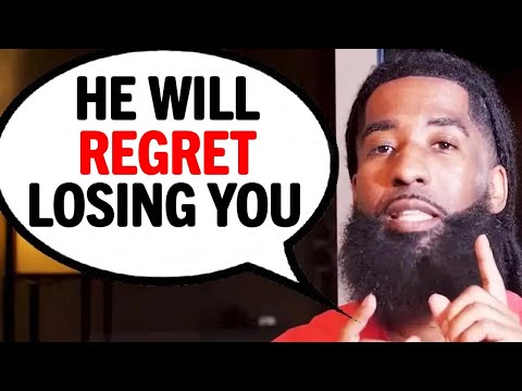 He Will REGRET Losing You When You Do THESE 7 Things