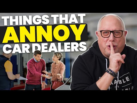 How to PISS OFF a Car Dealer: 5 Things Customers Do That ANNOY Dealers