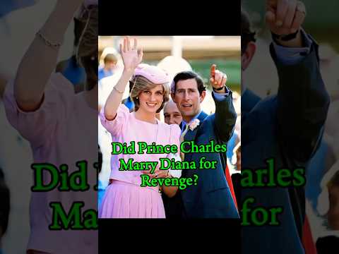 Did Prince Charles marry Diana for revenge? #royalfamily #kingcharles  #britishroyalfamily #raye