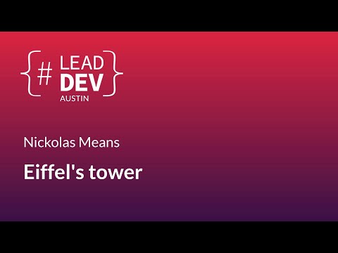 Eiffel's tower - Nickolas Means | #LeadDevAustin 2018
