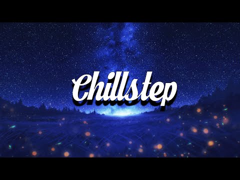 Chillstep Mix 2024 💙