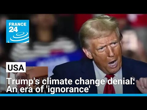 Trump's climate change denial: An era of 'ignorance' • FRANCE 24 English