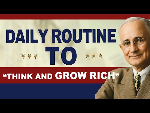 Napoleon Hill’s Daily Routine to “Think and Grow Rich”
