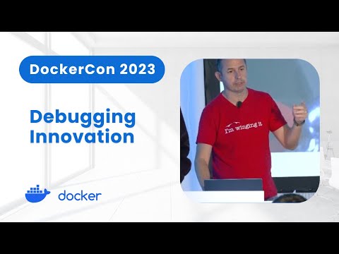 Debugging Innovation with Docker (DockerCon 2023)