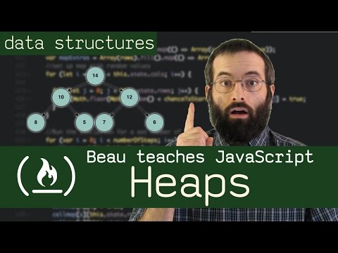 Heap Data Structure (max and min)- Beau teaches JavaScript