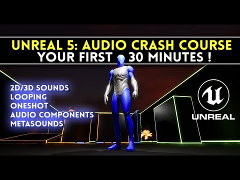 Unreal Engine 5 Audio Crash Course - Your First 30 Minutes Using Sound