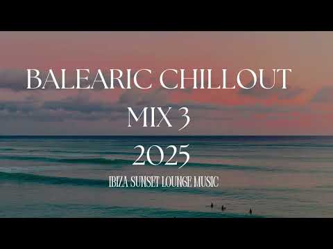 Balearic Chill Out Mix 3 β 2025 π
| Ibiza Sunset & Deep Lounge Vibes