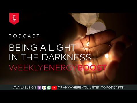 Being a Light in the Darkness | Weekly Energy Boost