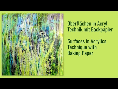 Oberflächen in Acryl Technik mit Backpapier Surfaces in Acrylics Technique with Baking Paper
