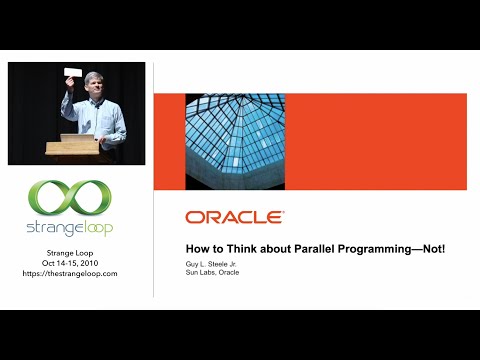 "How to Think about Parallel Programming: Not!" - Guy L. Steele Jr. (Strange Loop 2010)
