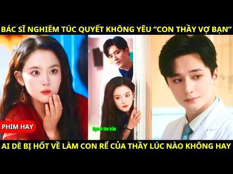 Bác Sĩ Lạnh Lùng Sắt Đá Chịu Khuất Phục Trước Cô Nàng Lém Lỉnh Tinh Nghịch Và Cái Kết