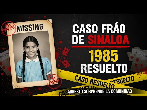 Caso frío de Sinaloa 1985 resuelto — arresto sorprende a la comunidad
