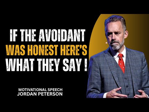 If The Avoidant Could Be Open And HONEST This is What They’d Say | Jordan Peterson | Motivational