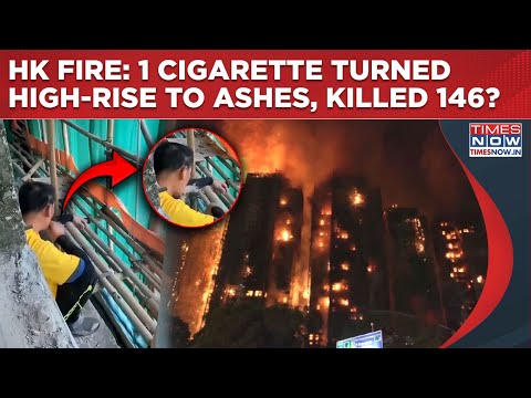 Hong Kong Fire Caused By 1 Cigarette? Worker Seen Smoking Moments Before Monster Flames Killed 146
