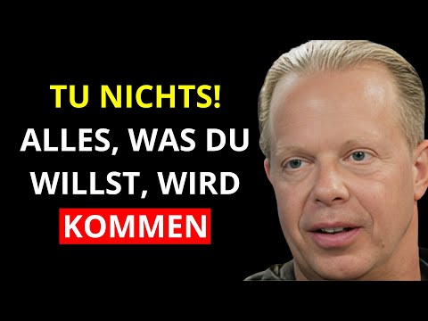 Wie kann ich ENTSPANNEN & dem UNIVERSUM VERTRAUEN - Was Du Wünscht Wird Wahr - Joe Dispenza