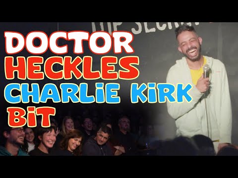 DOCTOR HECKLES CHARLIE KIRK BIT | STAND UP COMEDY