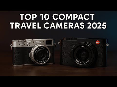 Top 10 Compact Travel Cameras for 2025: Compact Edition!