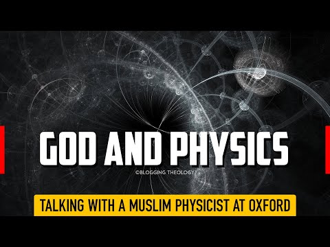 God and physics: Talking with a Muslim physicist at Oxford University