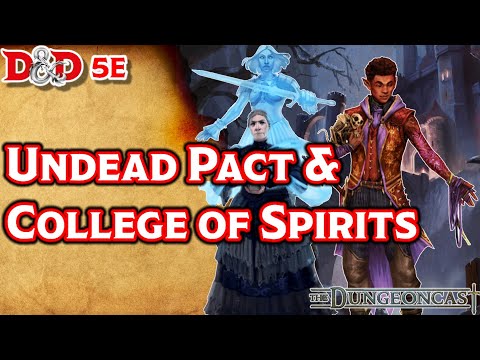 D&D Classes: Undead Pact and College of Spirits - The Dungeoncast Ep.257