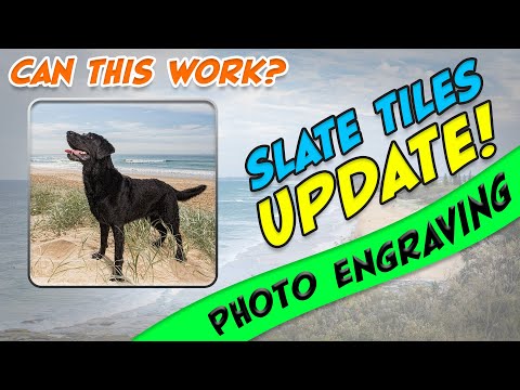 UPDATE - Photo Engraving on Slate - What I've discovered since the first video?