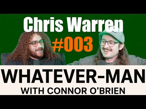 Whatever-Man with Connor O'Brien #003 - Chris Warren