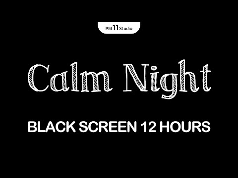 12 Hours of Calm Night Music | Sleeping Music for Deep Sleeping | Black Screen