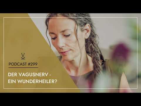 Der Vagusnerv - ein Wunderheiler? // Podcast #299