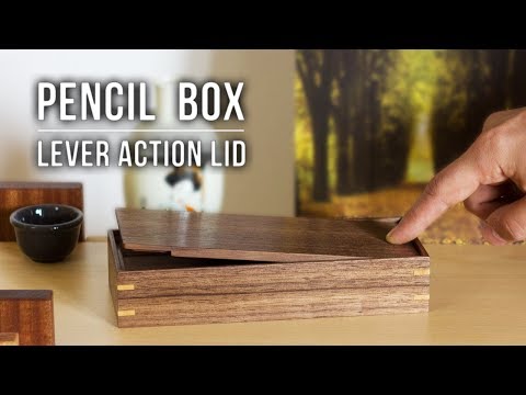 Making Pen & Pencil Boxes with Lever Action Lids
