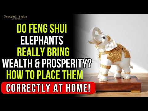 Do Feng Shui Elephants Really Bring Wealth & Prosperity? How to Place Them Correctly at Home!