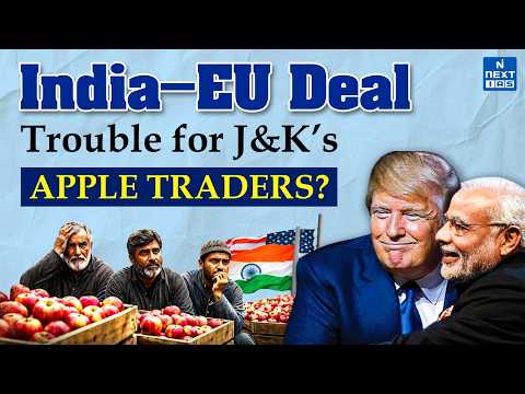 Jammu & Kashmir Apple Traders Worried | India–US & EU Trade Deals Impact Explained | NEXT IAS