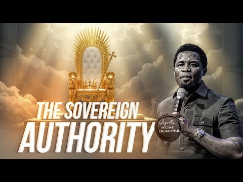 The Sovereign Authority - Apostle Michael Orokpo, Ph.D.