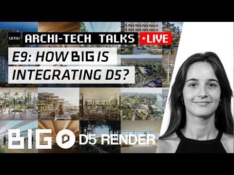 Archi-Tech Talk E9: How BIG Is Integrating D5?