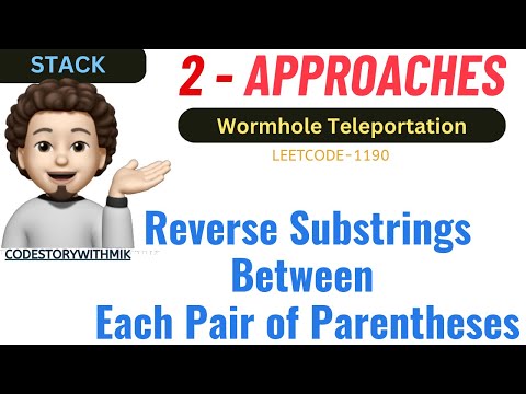 Reverse Substrings Between Each Pair of Parentheses | 2 Approaches | Leetcode 1190 |codestorywithMIK