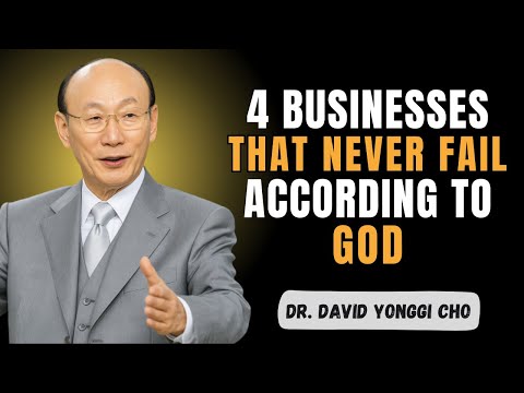 The Bible Reveals 4 Businesses That NEVER FAIL - Dr David Yonggi Cho