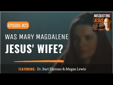 Was Mary Magdalene Jesus' Wife?