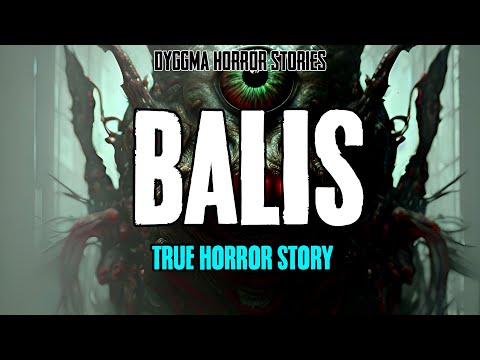 Balis | True Horror Story | Dyggma Horror Stories