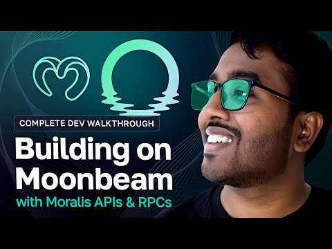 Building on Moonbeam with Moralis APIs & RPCs - Complete Dev Walkthrough