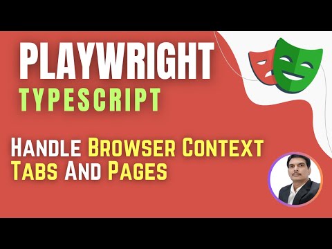 Playwright with TypeScript | How To Work with Browser Context, Tabs & Pages/Popups (Session 13)