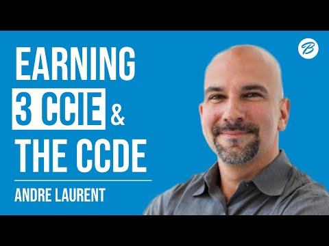 E8: Earning 3 CCIE and the CCDE Certificates - with Andre Laurent