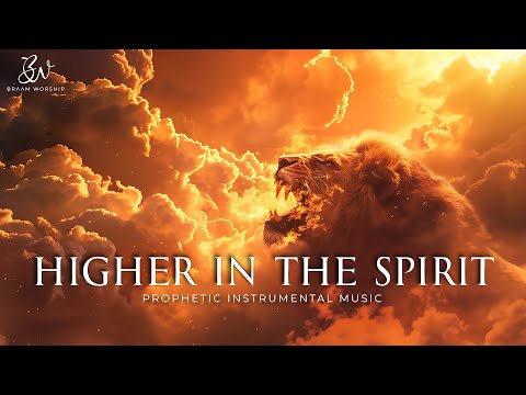 Higher in the Spirit | Powerful Prophetic Warfare Instrumental for Prayer