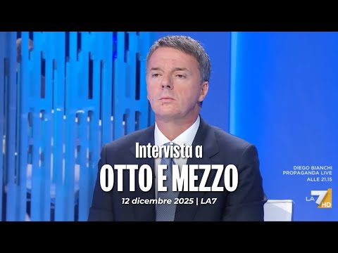 Matteo Renzi ospite a Otto e Mezzo con Lilli Gruber | 12/12/2025