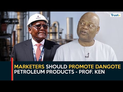 "Marketers should promote Dangote petroleum products" - Prof. Ken