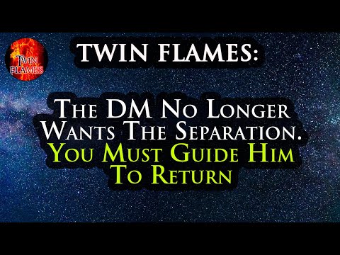 TWIN FLAMES: The DM No Longer Wants The Separation. You Must Guide Him To Return #DivineMasculine