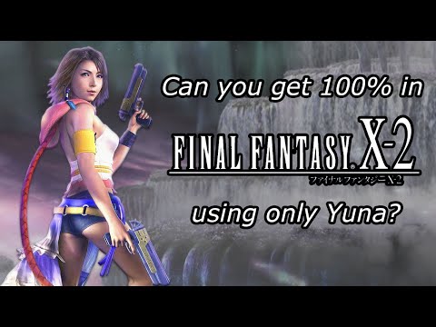 Can you get 100% in Final Fantasy X-2 using only Yuna?